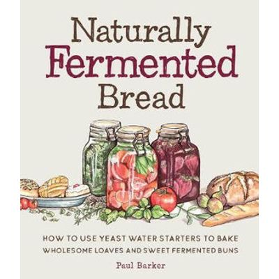 NATURALLY FERMENTED BREAD BY PAUL BARKER